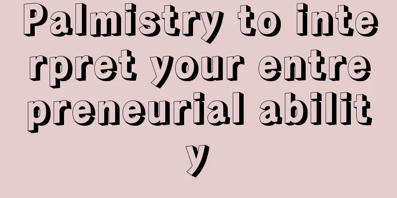 Palmistry to interpret your entrepreneurial ability
