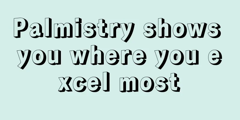 Palmistry shows you where you excel most