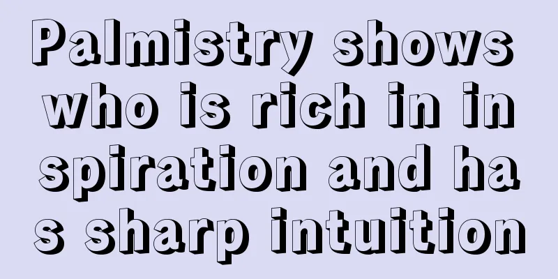 Palmistry shows who is rich in inspiration and has sharp intuition