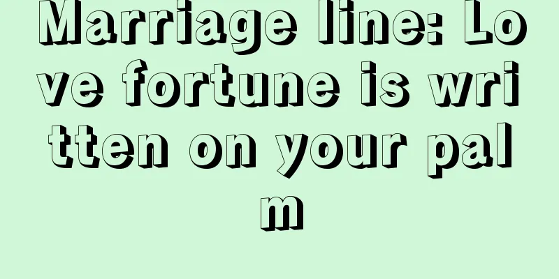 Marriage line: Love fortune is written on your palm