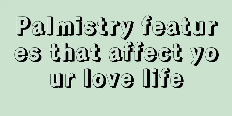 Palmistry features that affect your love life