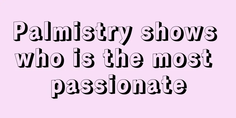 Palmistry shows who is the most passionate