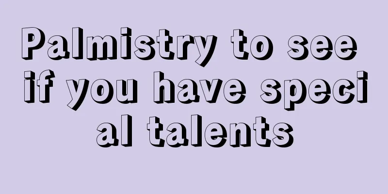 Palmistry to see if you have special talents