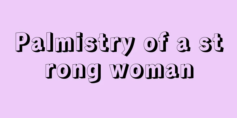 Palmistry of a strong woman