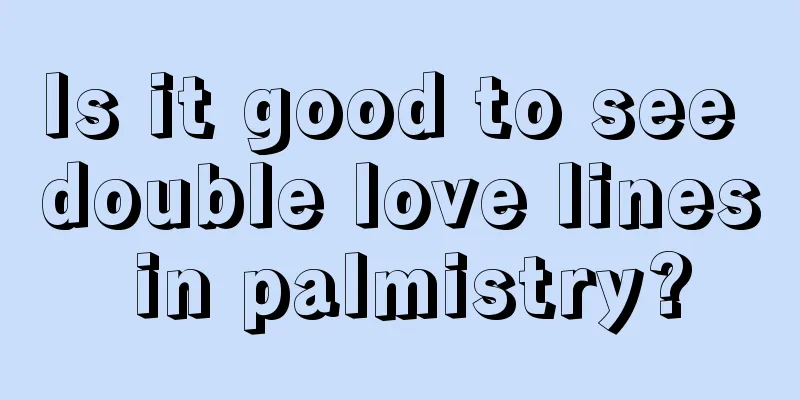 Is it good to see double love lines in palmistry?