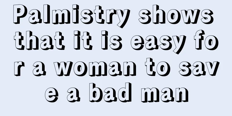 Palmistry shows that it is easy for a woman to save a bad man