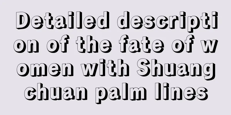 Detailed description of the fate of women with Shuangchuan palm lines