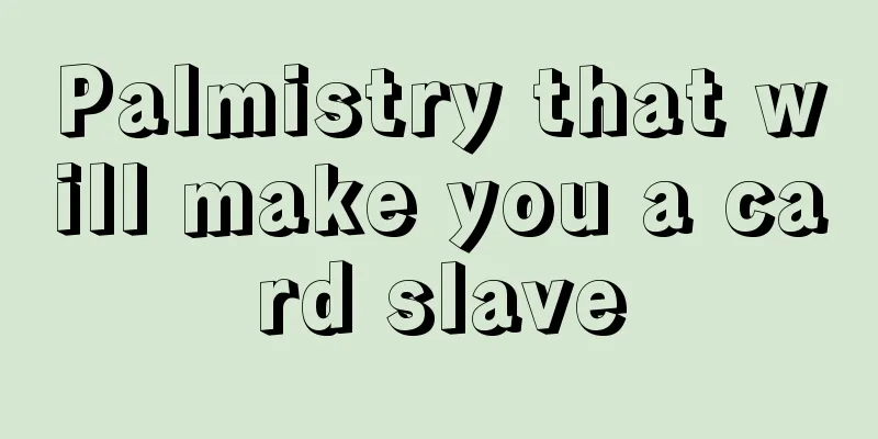 Palmistry that will make you a card slave