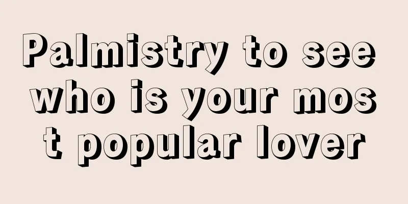 Palmistry to see who is your most popular lover