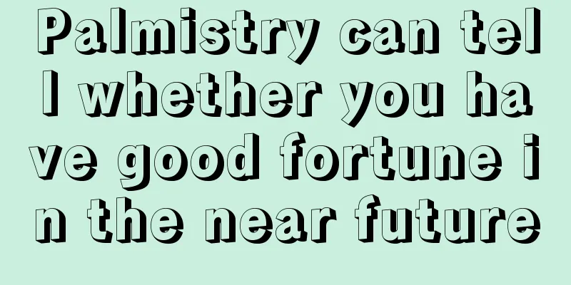 Palmistry can tell whether you have good fortune in the near future