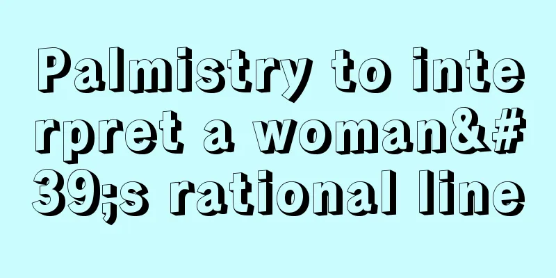 Palmistry to interpret a woman's rational line