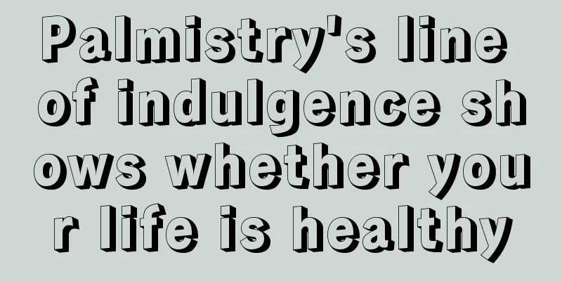 Palmistry's line of indulgence shows whether your life is healthy