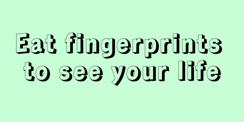 Eat fingerprints to see your life
