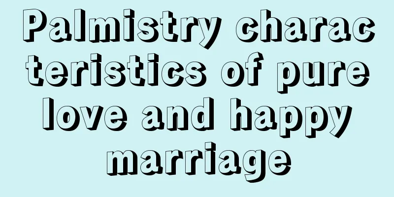Palmistry characteristics of pure love and happy marriage