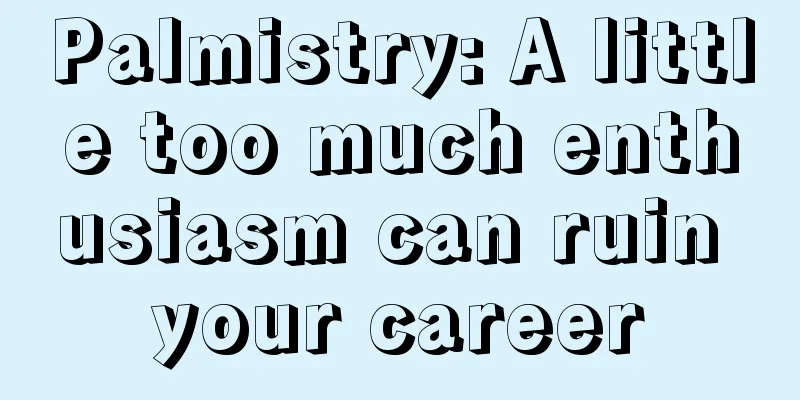 Palmistry: A little too much enthusiasm can ruin your career