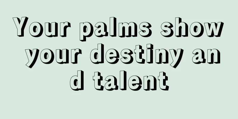 Your palms show your destiny and talent