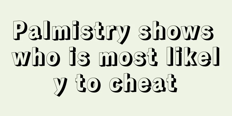 Palmistry shows who is most likely to cheat
