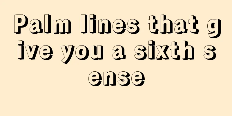 Palm lines that give you a sixth sense