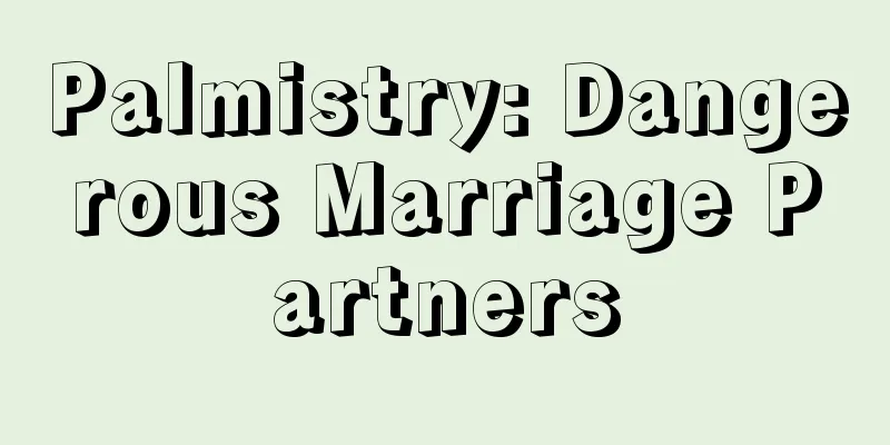 Palmistry: Dangerous Marriage Partners