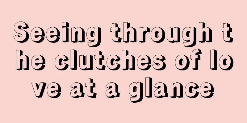 Seeing through the clutches of love at a glance