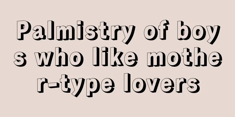 Palmistry of boys who like mother-type lovers