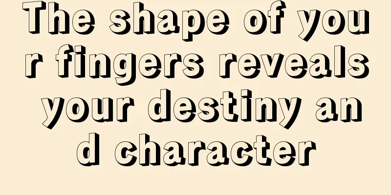 The shape of your fingers reveals your destiny and character
