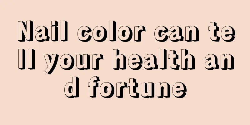 Nail color can tell your health and fortune