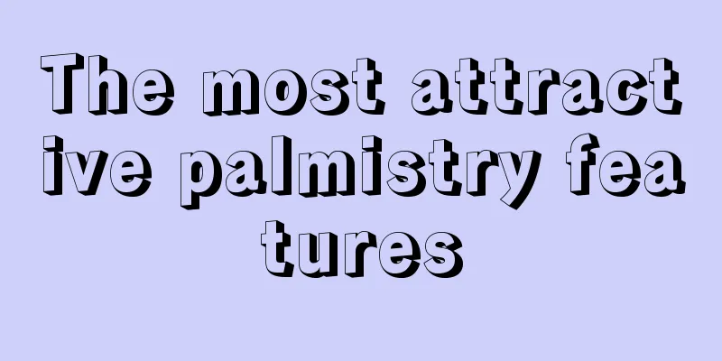 The most attractive palmistry features