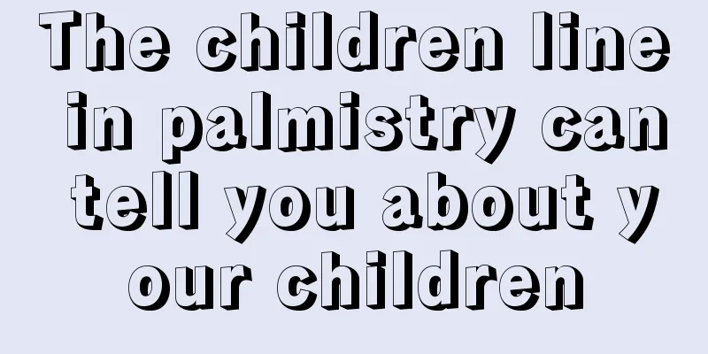 The children line in palmistry can tell you about your children