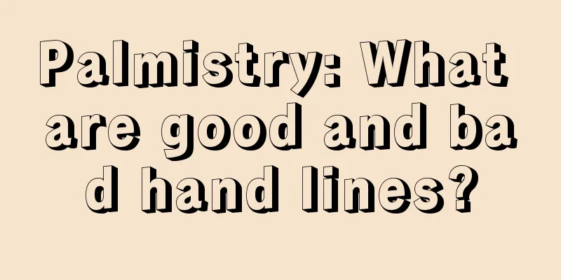 Palmistry: What are good and bad hand lines?