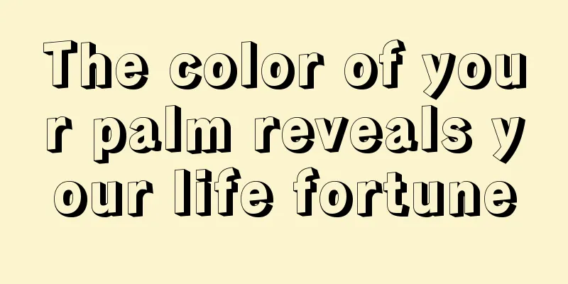 The color of your palm reveals your life fortune