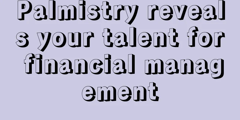 Palmistry reveals your talent for financial management