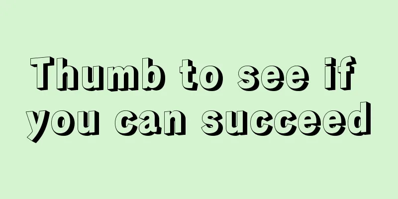 Thumb to see if you can succeed