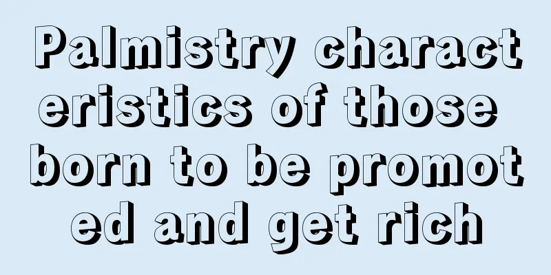 Palmistry characteristics of those born to be promoted and get rich