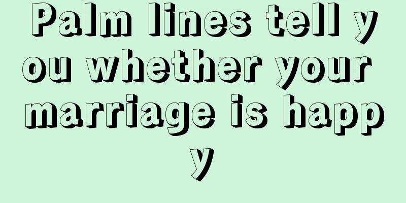 Palm lines tell you whether your marriage is happy