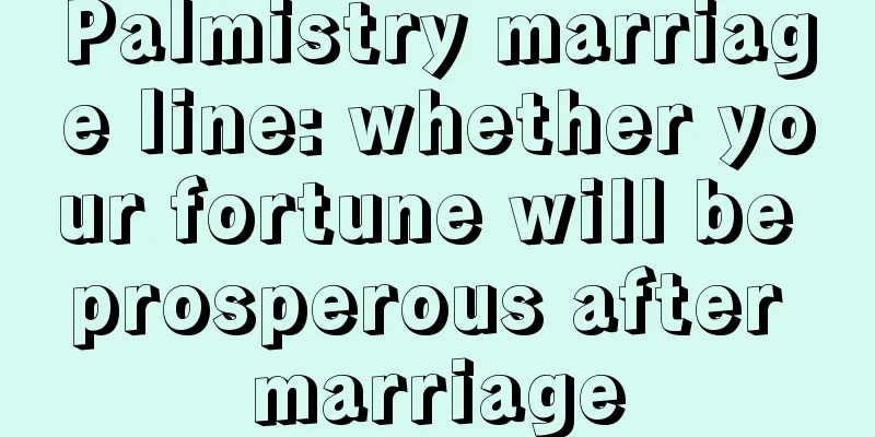 Palmistry marriage line: whether your fortune will be prosperous after marriage