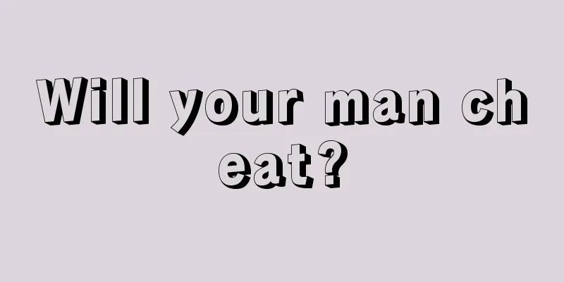Will your man cheat?