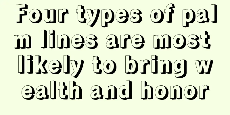 Four types of palm lines are most likely to bring wealth and honor