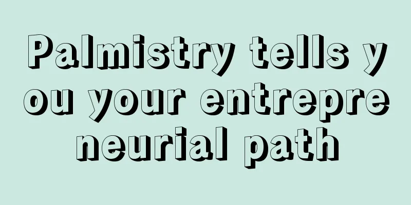 Palmistry tells you your entrepreneurial path