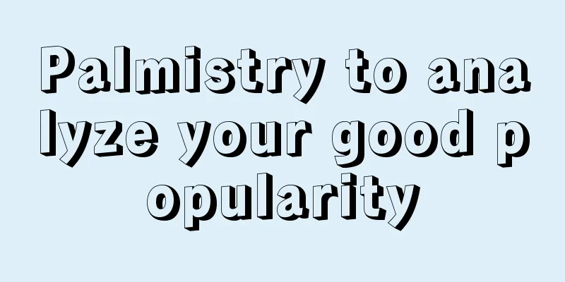 Palmistry to analyze your good popularity
