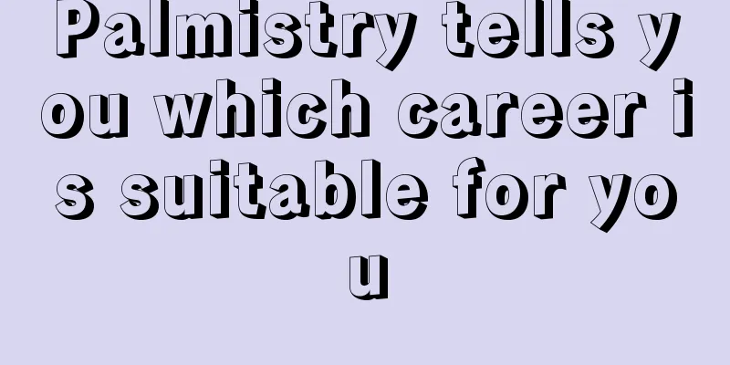 Palmistry tells you which career is suitable for you
