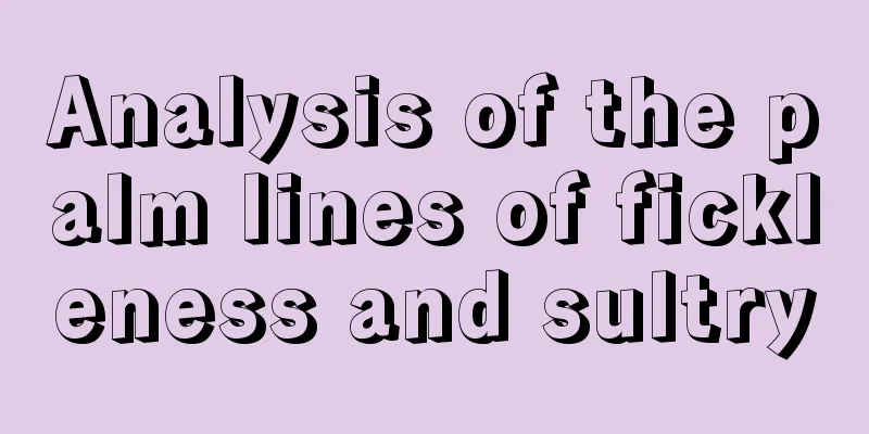 Analysis of the palm lines of fickleness and sultry