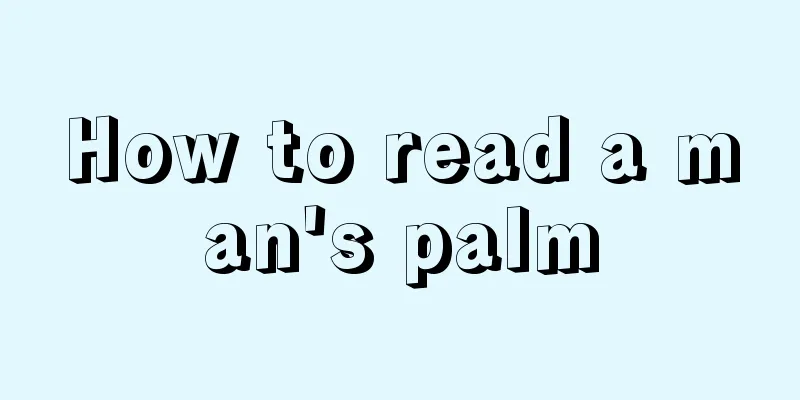 How to read a man's palm