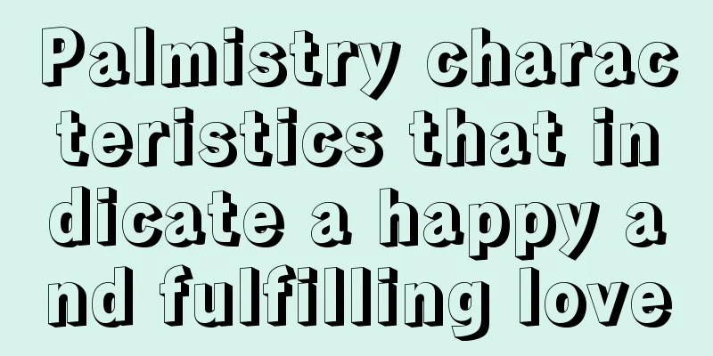Palmistry characteristics that indicate a happy and fulfilling love
