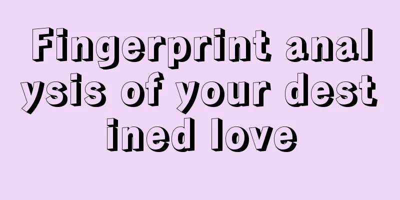 Fingerprint analysis of your destined love