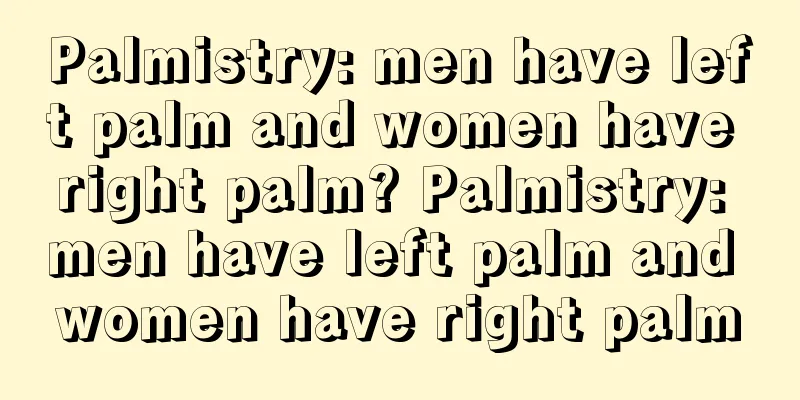 Palmistry: men have left palm and women have right palm? Palmistry: men have left palm and women have right palm