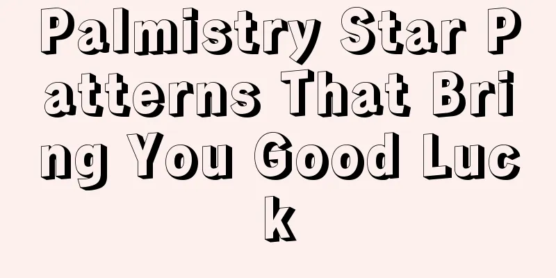 Palmistry Star Patterns That Bring You Good Luck