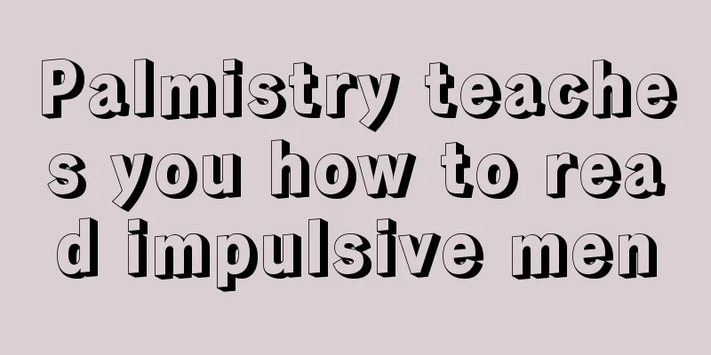 Palmistry teaches you how to read impulsive men