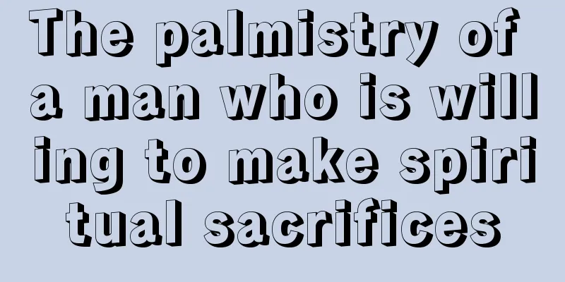 The palmistry of a man who is willing to make spiritual sacrifices