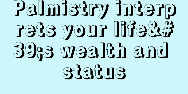 Palmistry interprets your life's wealth and status